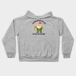 You're Never Too Old To Play In The Dirt - Gnome Design Kids Hoodie